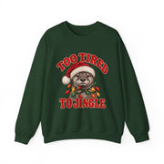 Too Tired to Jingle Christmas sweatshirt for men in Forest Green