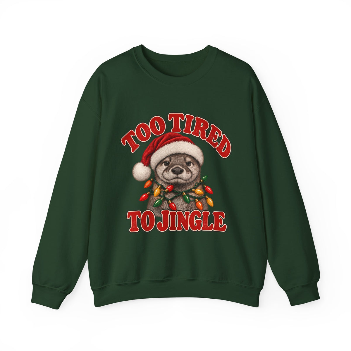 Too Tired to Jingle Christmas sweatshirt for men in Forest Green