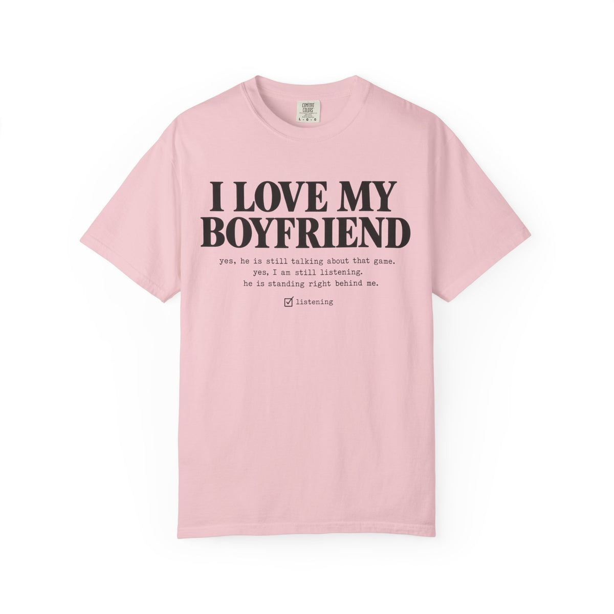 Blossom pink I Love My Boyfriend shirt with the deadpan checklist print on garment-dyed Comfort Colors cotton