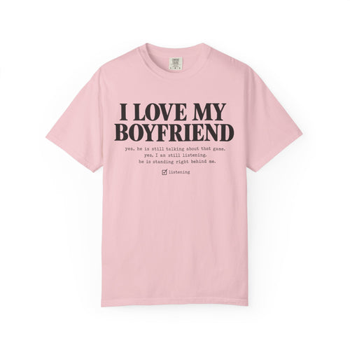 Blossom pink I Love My Boyfriend shirt with the deadpan checklist print on garment-dyed Comfort Colors cotton
