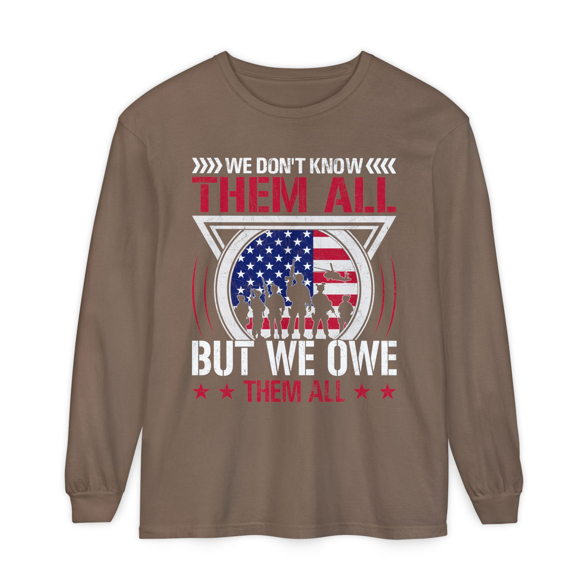 We Don't Know Them All, But We Owe Them All chest print on an espresso brown men's long sleeve shirt