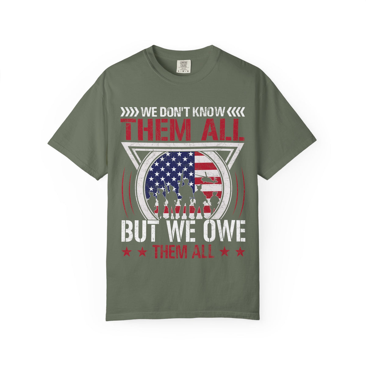 We Don't Know Them All, But We Owe Them All chest print on a moss green men's shirt