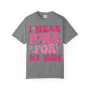I Wear Pink For My Mom print on a Grey women's shirt
